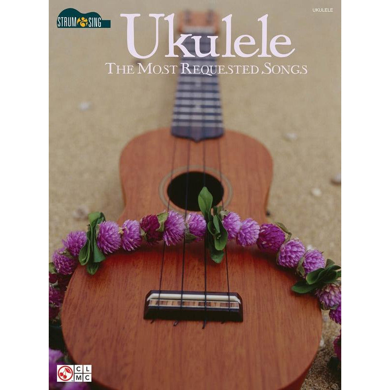 UKULELE THE MOST REQUESTED SONGS STRUM & SING - Music2u