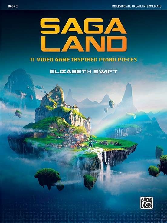 Swift - Saga Land Bk 2 11 Video Game Inspired Piano Pieces - Alfred Music
