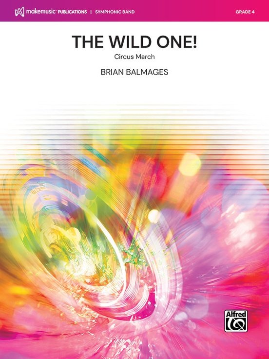 The Wild One! (Circus March) For Concert Band Cb4 Sc/Pts
