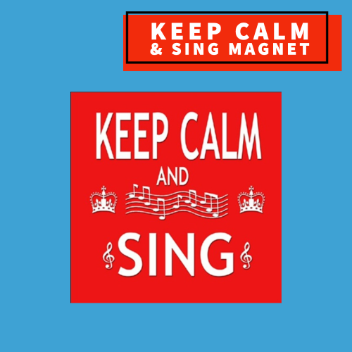 Fridge Magnet - Keep Calm & Sing