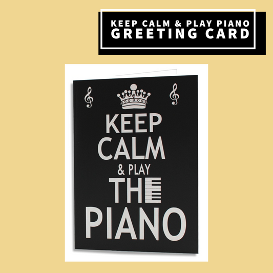 Keep Calm And Play The Piano - Blank Greeting Card Giftware