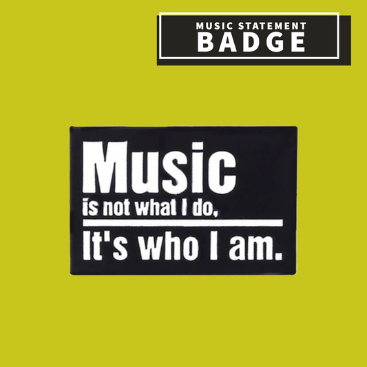 Music Is Who I Am Badge
