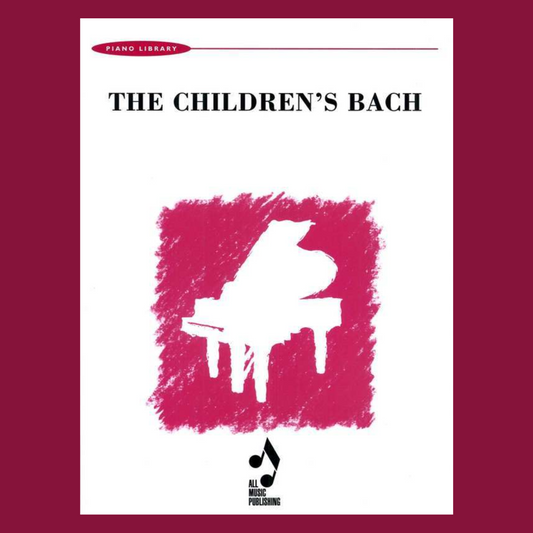 The Children's Bach Book - 30 Easy Pieces For Piano