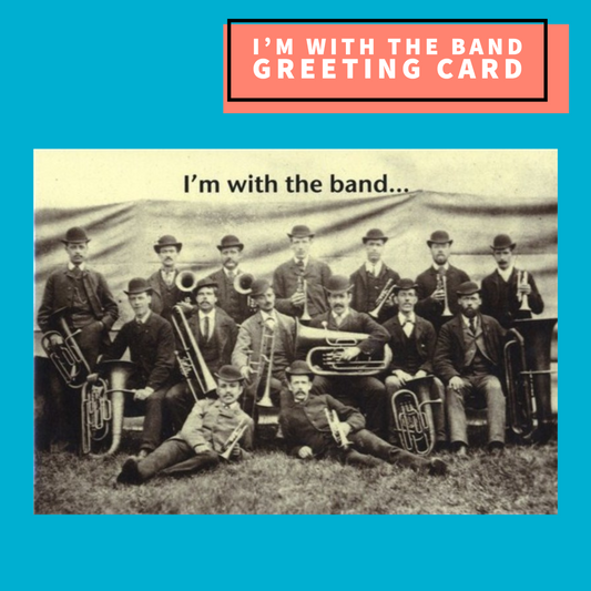 I'm With The Band - Blank Greeting Card