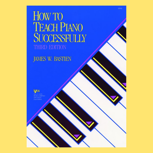 James Bastien - How To Teach Piano Successfully Book
