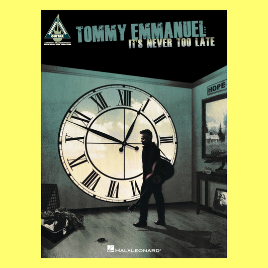Tommy Emmanuel - Its Never Too Late Guitar Tab Book