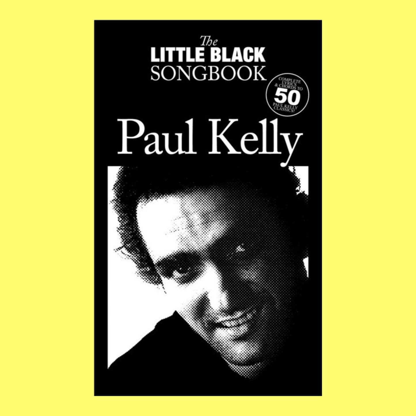 The Little Black Book Of Paul Kelly - 50 Songs