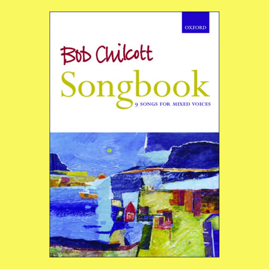 Bob Chilcott Songbook - SATB Choir