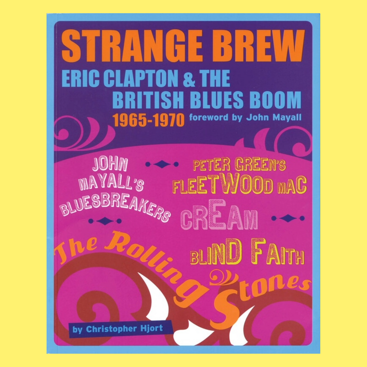 Strange Brew - Eric Clapton And The British Blues Boom 1965-1970 Book