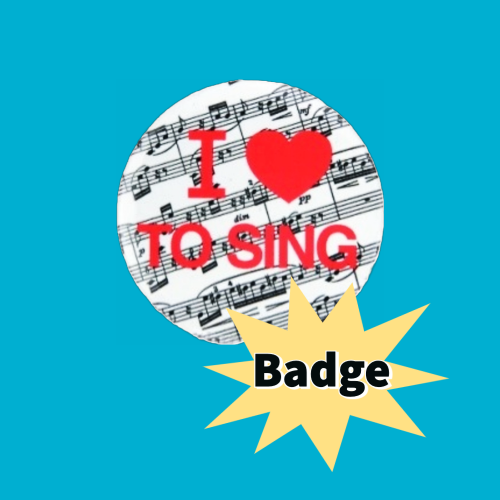 I Love To Sing Badge Giftware