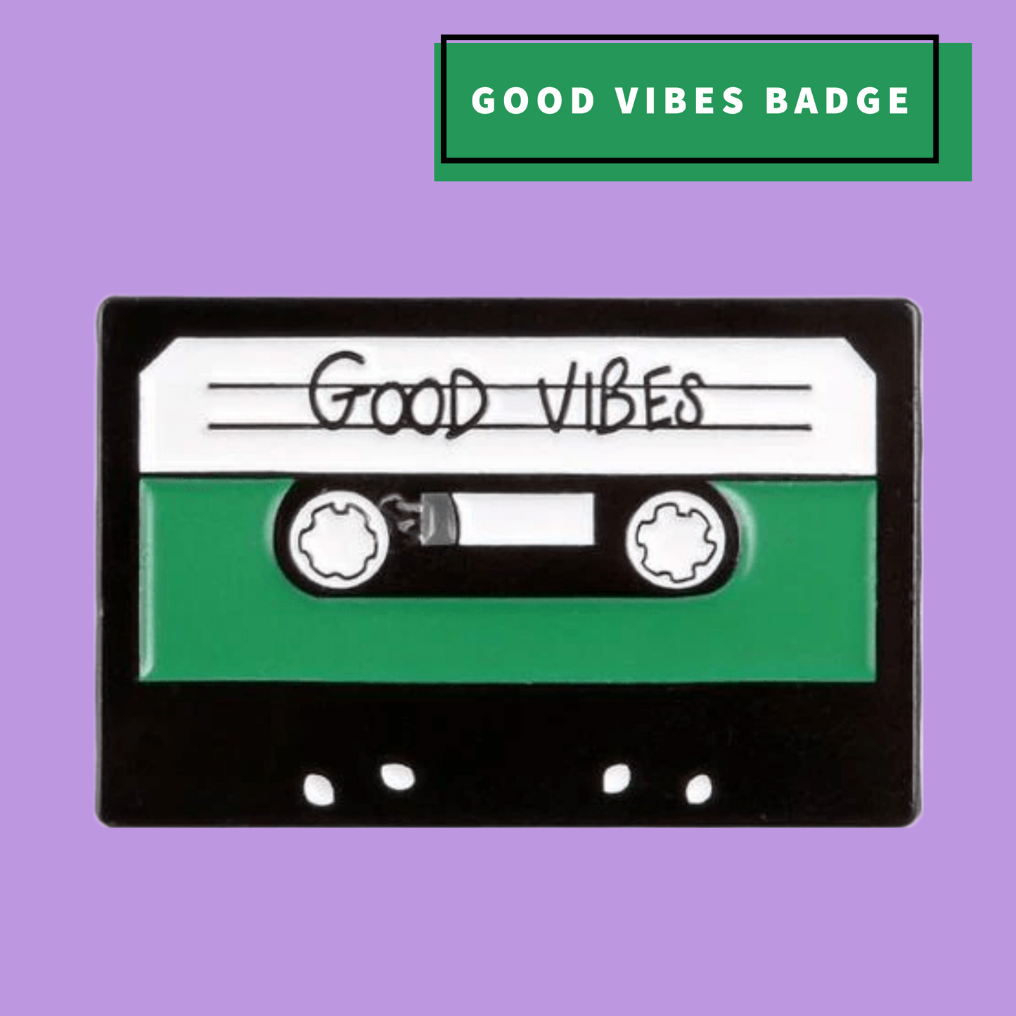 Good Vibes Cassette Badge