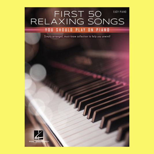 First 50 Relaxing Songs You Should Play On Piano Book