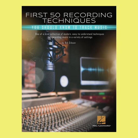 First 50 Recording Techniques You Should Know To Track Music Book