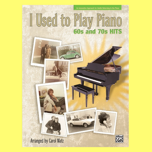 Alfreds I Used to Play Piano: 60s & 70s Hits Book