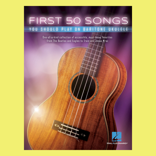 First 50 Songs You Should Play On Baritone Ukulele Book