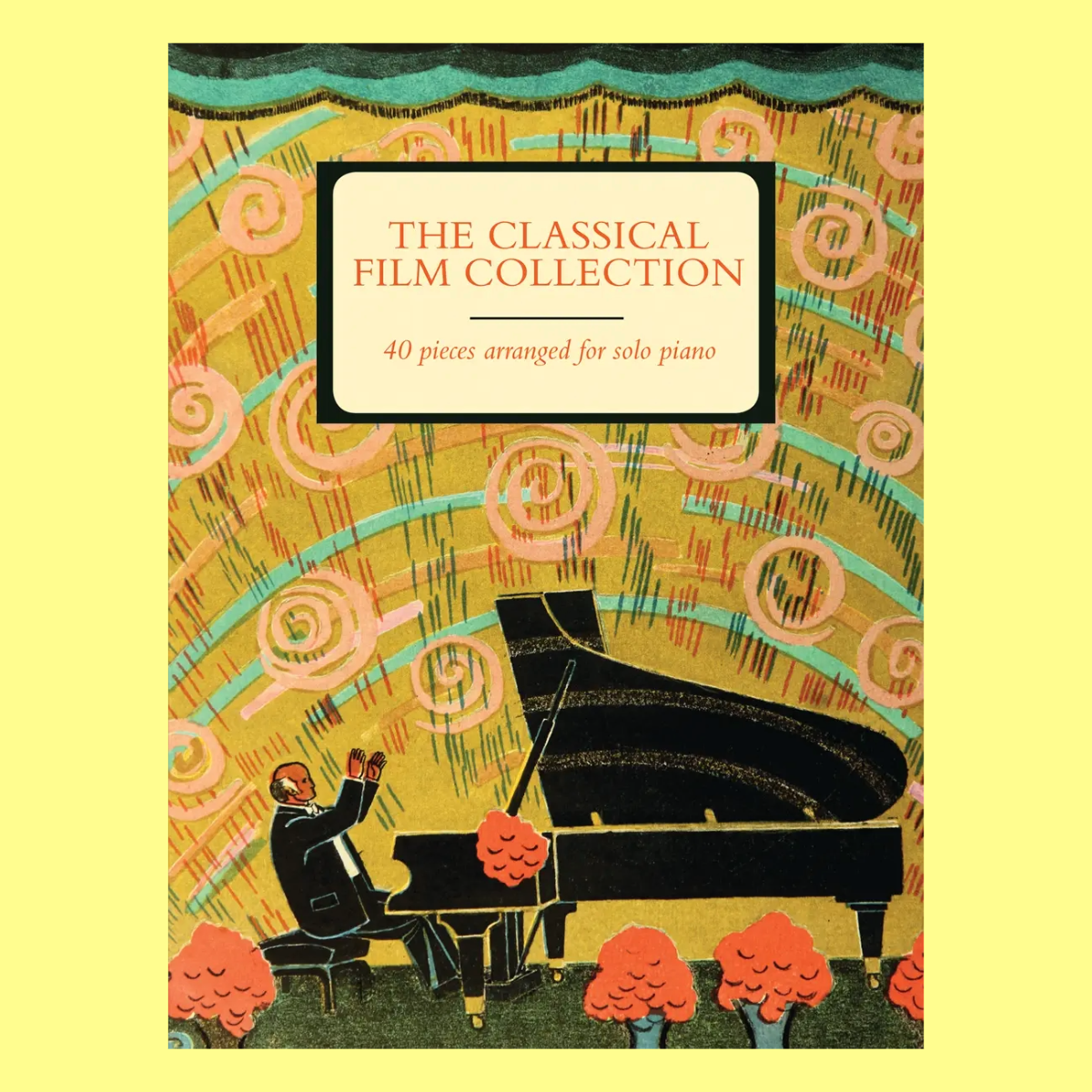 The Classical Film Collection - Piano Solo Book (40 Pieces)