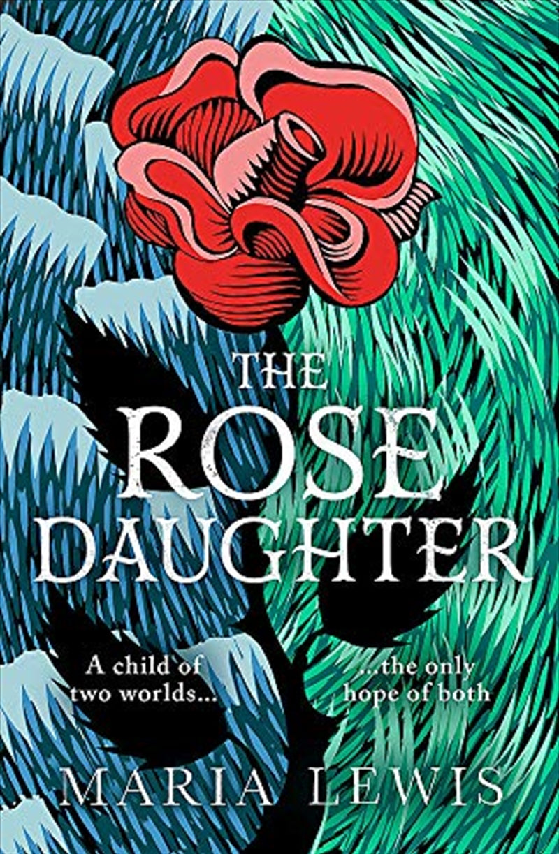 The Rose Daughter: an enchanting feminist fantasy from the winner of the 2019 Aurealis Award - Maria Lewis
