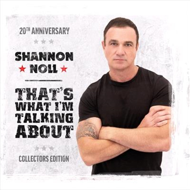Shannon Noll - Thatís What Iím Talking About - 20th Anniversary Collector's Edition CD