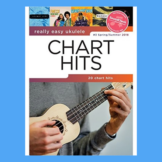 Really Easy Ukulele Chart Hits 3 - Spring/Summer 2018 Songbook