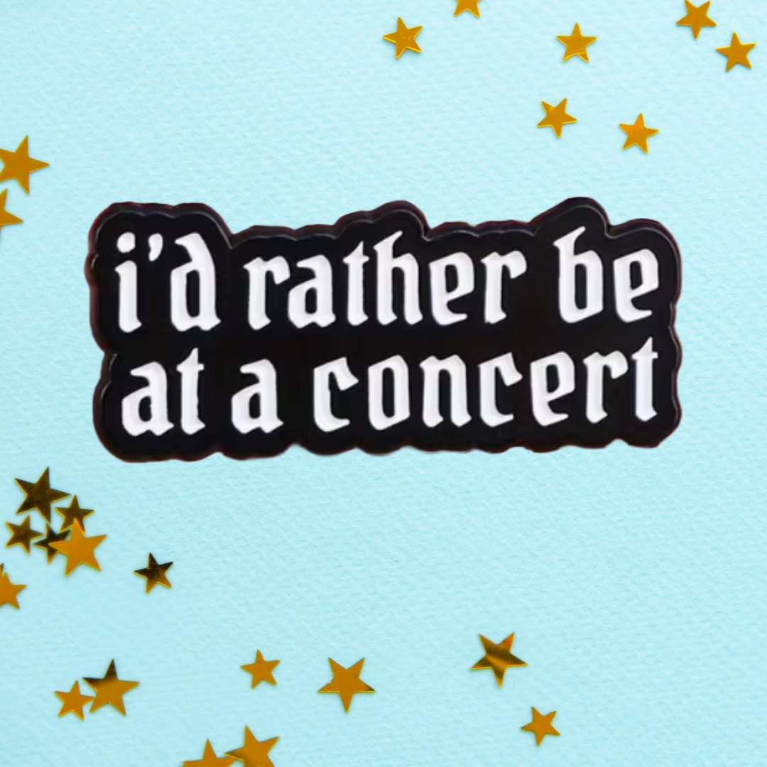I'd Rather Be at a Concert - Enamel Music Pin