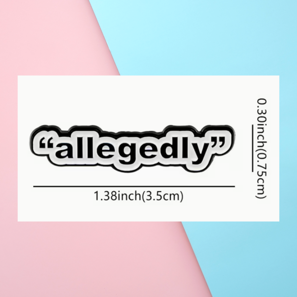 "Allegedly" - Enamel Pin -3.2cm x 2.8cm