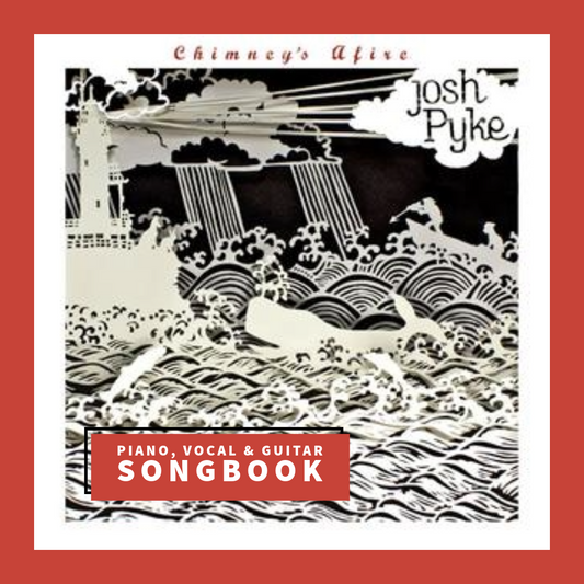 Josh Pyke - Chimney's Afire PVG Songbook