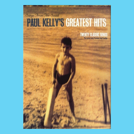 Paul Kelly - Songs From The South Greatest Hits PVG Songbook