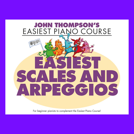 John Thompson's Easiest Piano Course - Easiest Scales And Arpeggios Book
