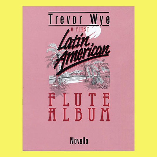 Trevor Wye - A First Latin American Flute Book with Piano Accompaniment