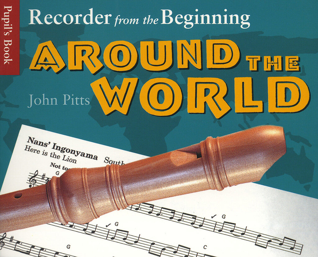 Recorder From The Beginning - Around The World Pupils Book