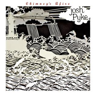 Josh Pyke - Chimney's Afire PVG Songbook