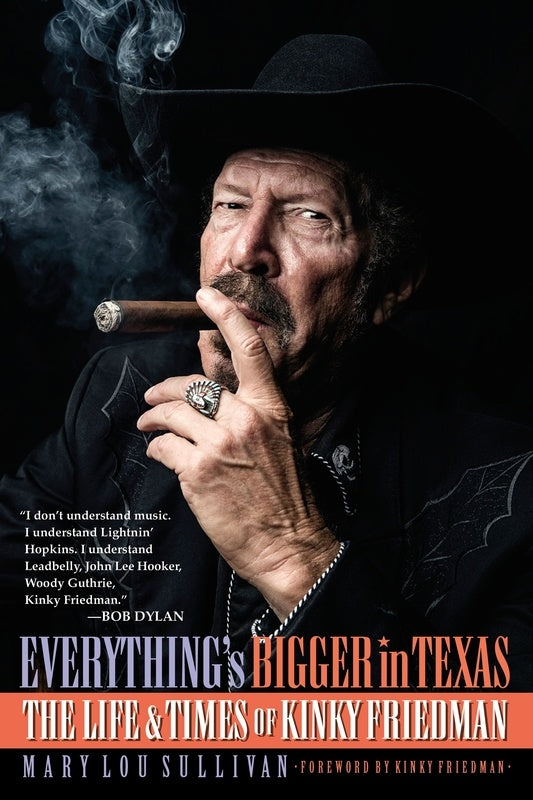 Everythings Bigger In Texas Life And Times Of Kinky Friedman