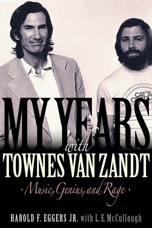 My Years With Townes Van Zandt Music Genius And Rage