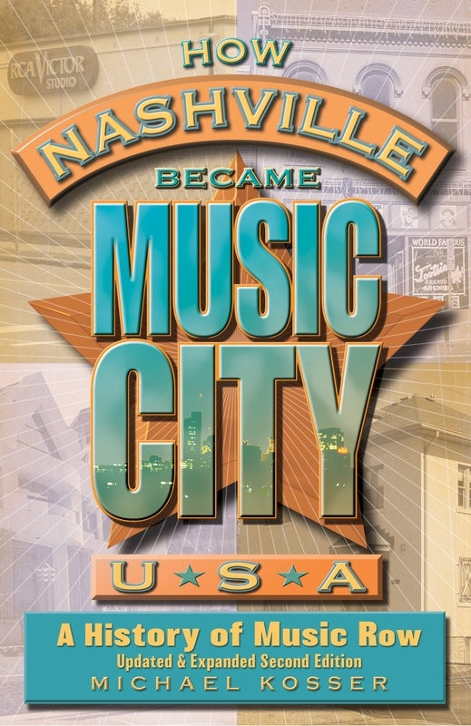 How Nashville Became Music City Usa Second Edition