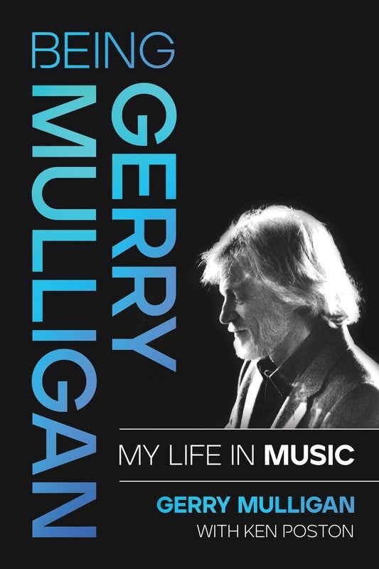 Being Gerry Mulligan My Life In Music