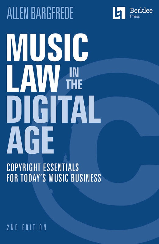 Music Law In The Digital Age - 2Nd Edition