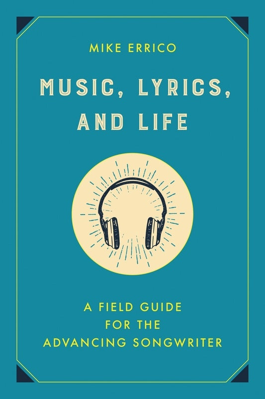 Music Lyrics And Life Field Guide For Advancing Songwriter