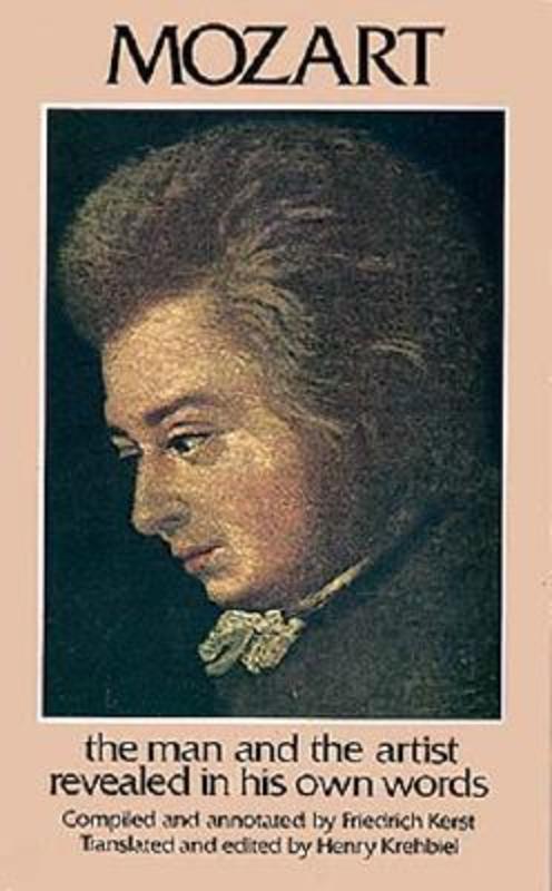 Mozart - The Man & The Artist In His Own Words