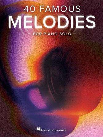 40 Famous Melodies For Piano Solo - Hal Leonard