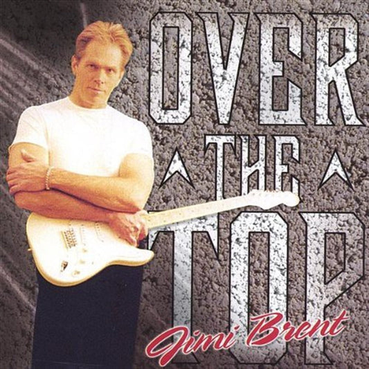 Jimi Brent - Over The Top CD