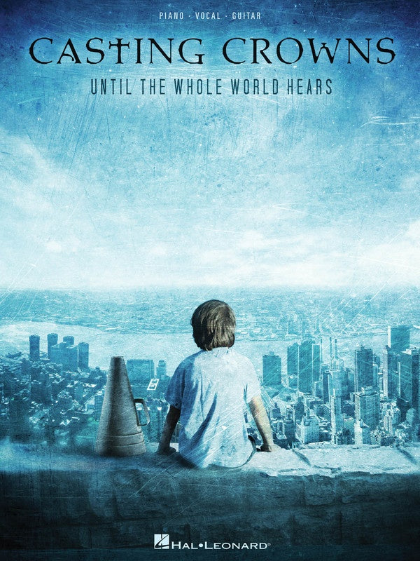 Casting Crowns Until The Whole World Hears PVG Songbook