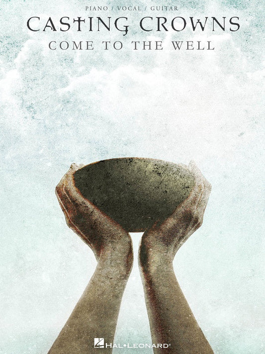 Casting Crowns - Come To The Well PVG Songbook
