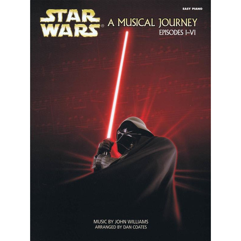 Star Wars - A Musical Journey (Episodes I - VI) Easy Piano Book