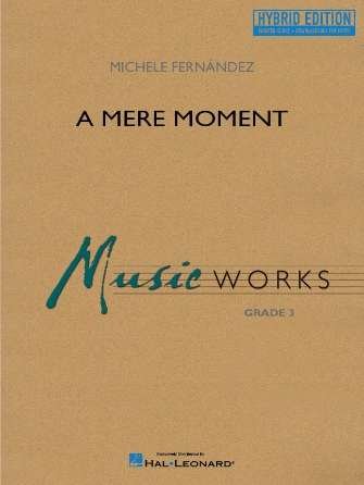 A Mere Moment For Concert Band Cb3 Hybrid Edition Sc/Olm - Hal Leonard