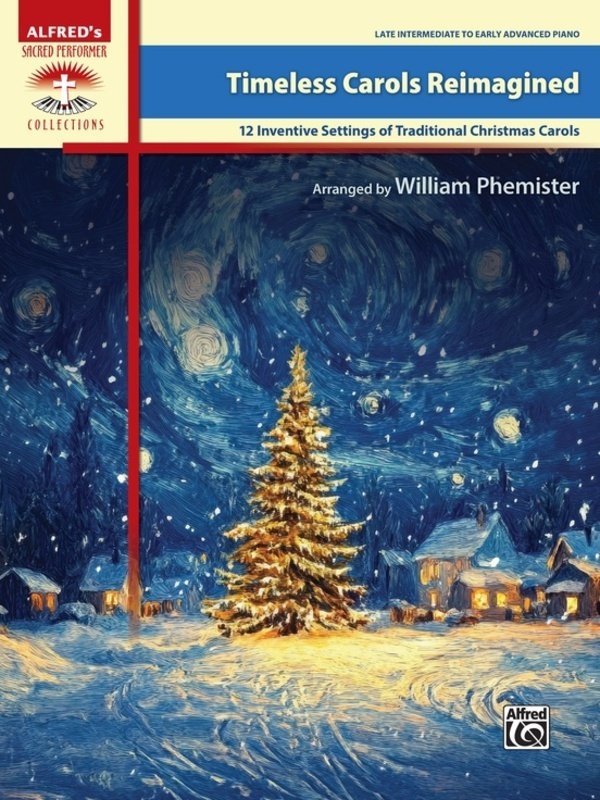 Timeless Carols Reimagined 12 Inventive Settings Piano - Alfred Music
