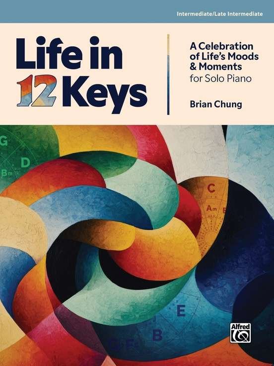 Chung - Life In 12 Keys Intermediate/Late Intermediate Piano - Alfred Music