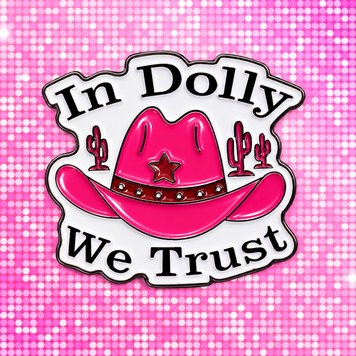 In Dolly We Trust - Cowgirl Hat Enamel Pin