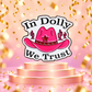 In Dolly We Trust - Cowgirl Hat Enamel Pin