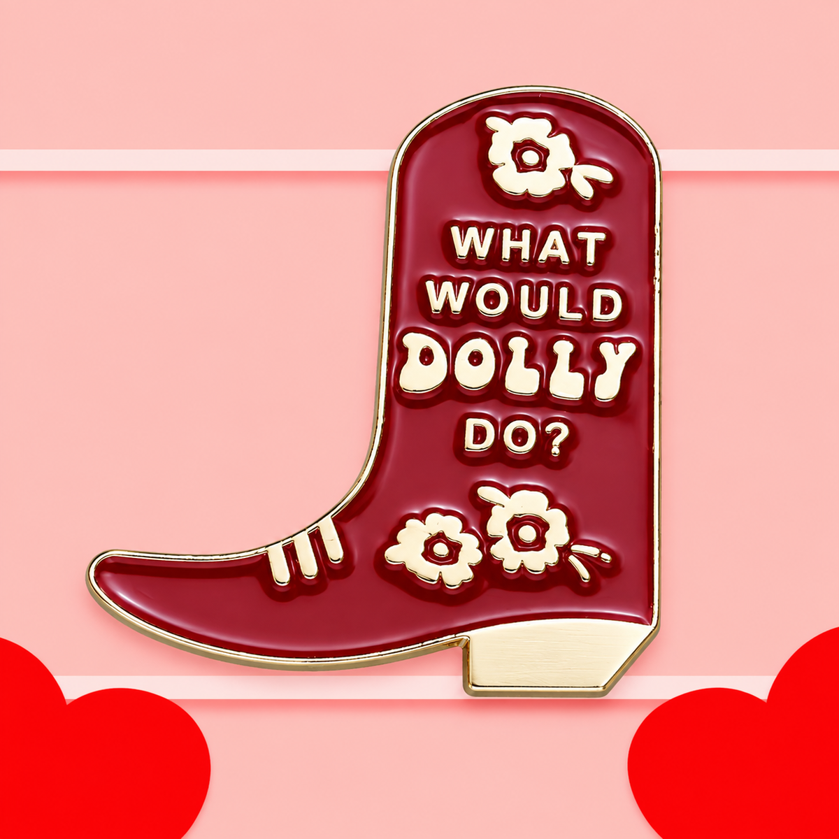 What Would Dolly Do? - Cowboy Boots Enamel Pin