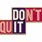 Don't Quit/Do It Word Game - Enamel Pin